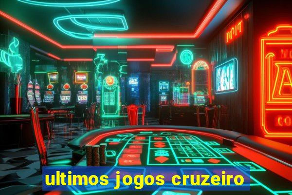 ultimos jogos cruzeiro